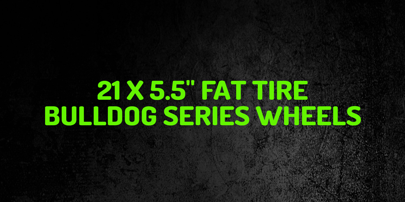 21 x 5.5" Fat Tire Bulldog Series Motorcycle Wheels